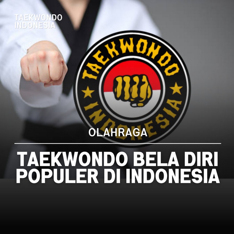 Taekwondo bela diri populer di Indonesia Taekwondo Indonesia Dojang mahertcsemarang